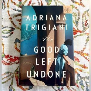 Adriana Trigiani’s “The Good Left Undone” Hardcover book